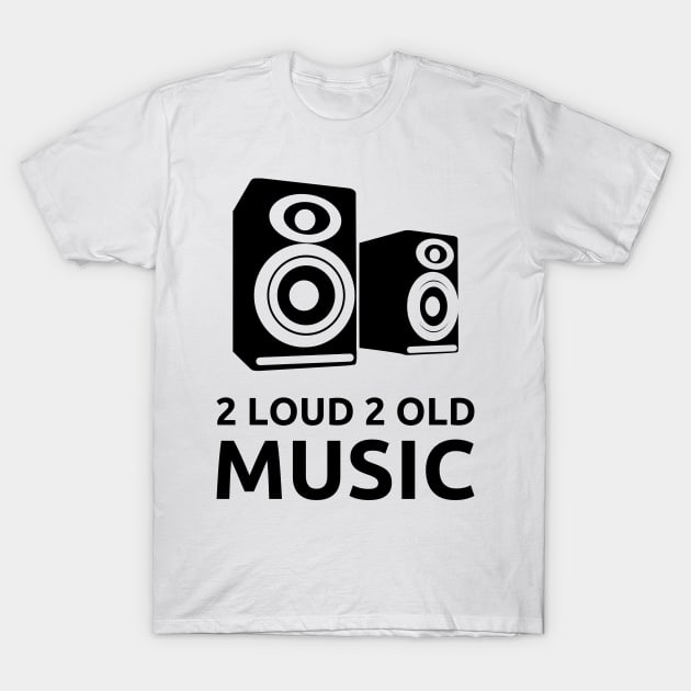 2 Loud 2 Old Music - Black Logo T-Shirt by 2 Loud 2 Old Music